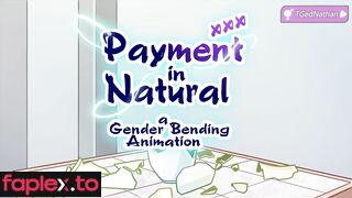 Payment in Natural (Gender Bender Animation)