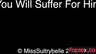 Miss Sultrybelle You Will Suffer For Him